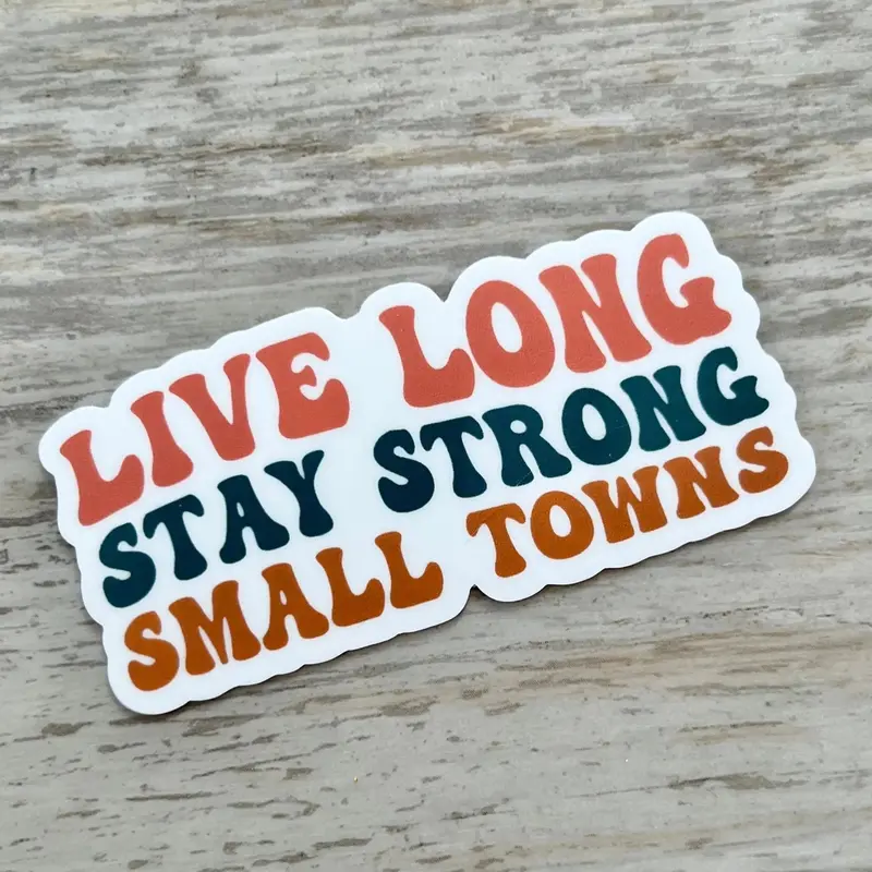 Live Long Stay Strong Small Towns Sticker 1